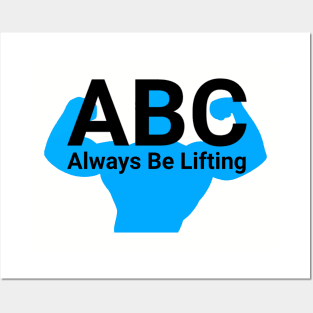 ABC Always be lifting Posters and Art